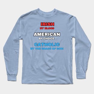 Irish American Catholic - By Choice (Naturalized) Long Sleeve T-Shirt